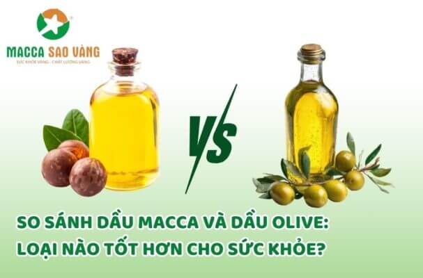 So sánh dầu macca và dầu olive